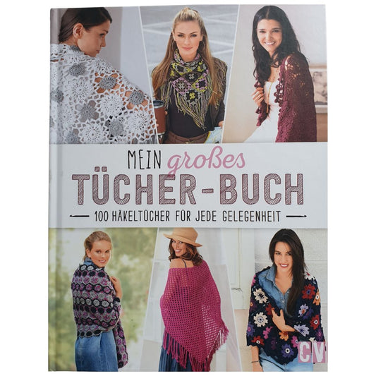 Mein großes Tücher-Buch: 100 Häkeltücher für jede Gelegenheit